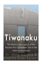 Tiwanaku: The History and Legacy of the Ancient Pre-Colombian Site in the Heart of the Andes - Paperback