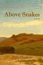 Above Snakes: A Novel of Struggle and Survival on the Oregon Trail - Paperback