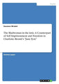 The Madwoman in the Attic. A Counterpart of Self Imprisonment and Freedom in Charlotte Brontë's "Jane Eyre" - Paperback