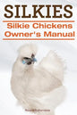 Silkies. Silkie Chickens Owners Manual. - Paperback