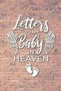 Letter to My Baby In Heaven: Grieving the Loss of Your Infant - Diary to Write in - Paperback