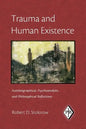 Trauma and Human Existence: Autobiographical, Psychoanalytic, and Philosophical Reflections - Paperback