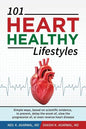 101 HEART HEALTHY Lifestyles: Simple ways, based on scientific evidence, to prevent, delay the onset of, slow the progression of, or even reverse he - Paperback