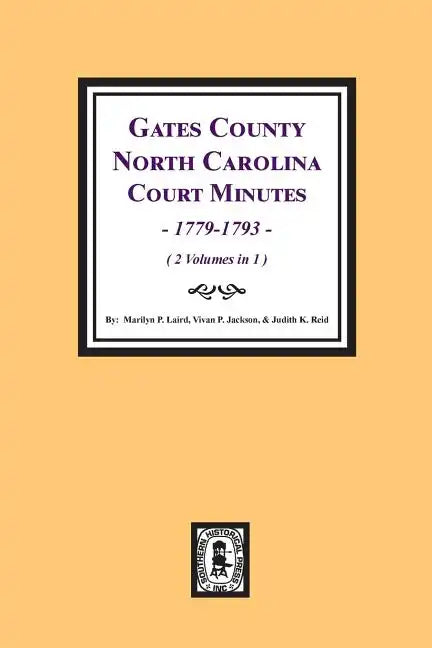 Gates County, North Carolina Court Minutes, 1779-1793. (Volume #1) - Paperback