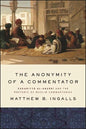 The Anonymity of a Commentator: Zakariyyā al-Anṣārī and the Rhetoric of Muslim Commentaries - Paperback