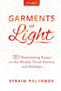 Garments of Light: 70 Illuminating Essays on the Weekly Torah Portion and Holidays, Volume 2 - Paperback