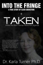 Taken + Into The Fringe: The Dr Karla Turner Bundle: The Revised Karla Turner Works - Paperback