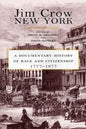 Jim Crow New York: A Documentary History of Race and Citizenship, 1777-1877 - Paperback