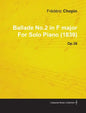 Ballade No.2 in F Major by Frèdèric Chopin for Solo Piano (1839) Op.38 - Paperback