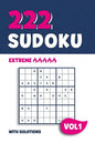 222 Sudoku: Puzzle book with 222 Extreme Sudoku Puzzles in 9x9 with Solutions - 6 x 9 Inch - Vol 1 - Paperback