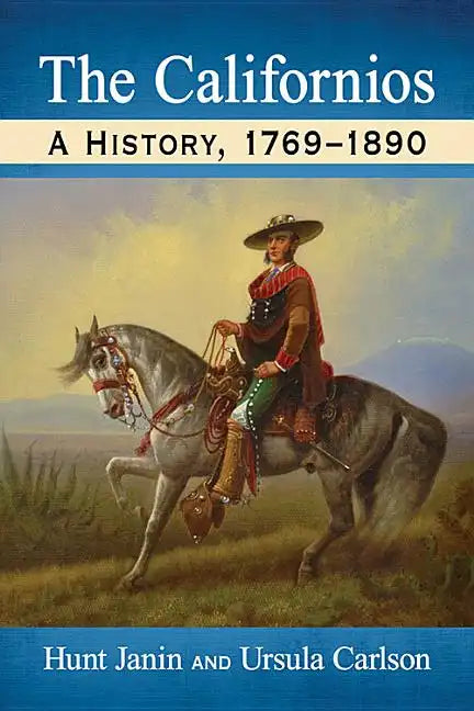 The Californios: A History, 1769-1890 - Paperback