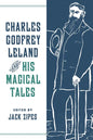 Charles Godfrey Leland and His Magical Tales - Paperback