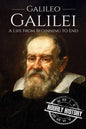 Galileo Galilei: A Life From Beginning to End - Paperback