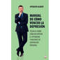 Manual de cómo vencer la depresión: Técnicas sobre cómo recuperar el optimismo y nociones de superación personal - Paperback
