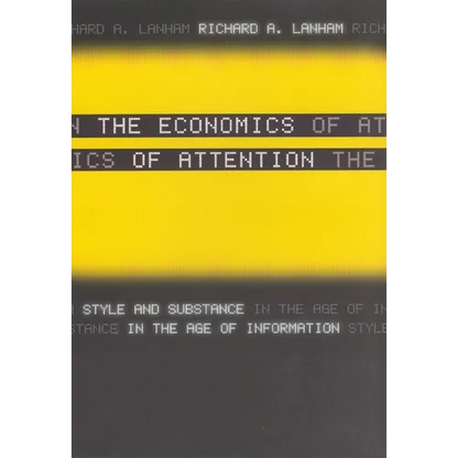 The Economics of Attention: Style and Substance in the Age of Information - Paperback