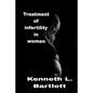 Treatment of infertility in women: 5 Wonderful Ways to Treat Infertility in Women - Paperback