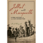 Jolliet and Marquette: A New History of the 1673 Expedition - Paperback