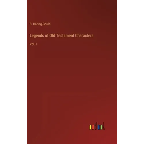 Legends of Old Testament Characters: Vol. I - Hardcover