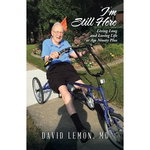 I'm Still Here: Living Long and Loving Life at Age Ninety Plus - Paperback