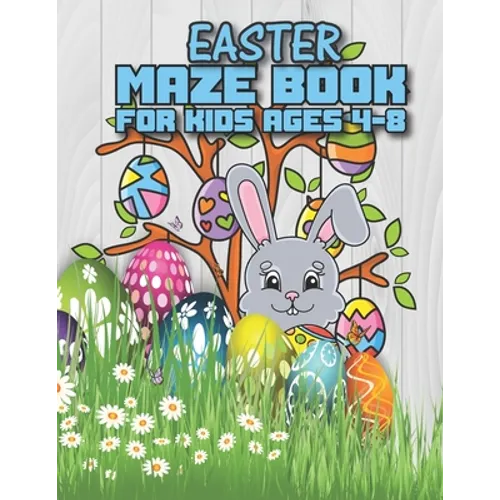 Easter Maze Book For Kids Ages 4-8: Happy Easter Mazes for Kids Ages 4-8: Maze Activity Workbook for Children: Games, Puzzles and Problem-Solving amaz - Paperback