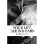 Your Life Behind Bars - Paperback