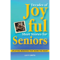 Decades of Joyful Short Stories for Seniors: Uplifting Memories that Warm the Heart - Paperback