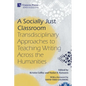 A Socially Just Classroom: Transdisciplinary Approaches to Teaching Writing Across the Humanities - Paperback