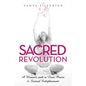 Sacred Revolution: A Woman's Path to Love, Power & Sensual Enlightenment - Paperback