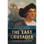 The Last Crusader: The Untold Story of Christopher Columbus - Paperback