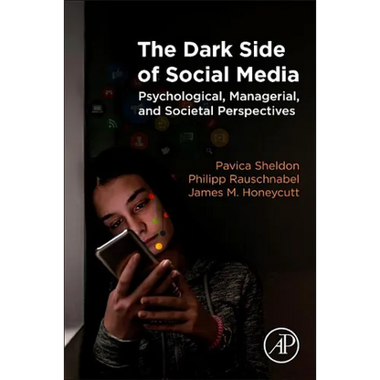 The Dark Side of Social Media: Psychological, Managerial, and Societal Perspectives - Paperback