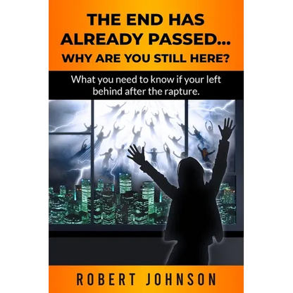 The End Has Already Passed...Why Are You Still Here? - Paperback