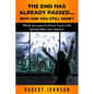 The End Has Already Passed...Why Are You Still Here? - Paperback