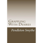 Grappling with Desires: A Trilogy - Paperback