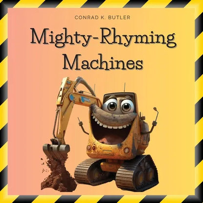 Mighty-Rhyming Machines: A Book for Toddlers About Construction Machinery 2-5 years, Construction Vehicles, Bulldozers, Trucks, Excavators and more - Paperback