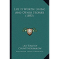 Life Is Worth Living And Other Stories (1892) - Paperback