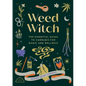 Weed Witch: The Essential Guide to Cannabis for Magic and Wellness - Hardcover