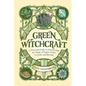 Green Witchcraft: A Practical Guide to Discovering the Magic of Plants, Herbs, Crystals, and Beyond - Hardcover