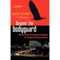 Beyond the Bodyguard: Proven Tactics and Dynamic Strategies for Protective Practices Success - Paperback