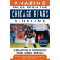 Amazing Tales from the Chicago Bears Sideline: A Collection of the Greatest Bears Stories Ever Told - Hardcover