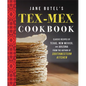 Jane Butel's Tex-Mex Cookbook: Classic Recipes of Texas, New Mexico, and Arizona - Hardcover