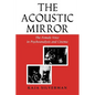 Acoustic Mirror: The Female Voice in Psychoanalysis and Cinema - Paperback