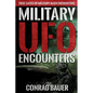 Military UFO Encounters: True Cases of Military Alien Encounters - Paperback