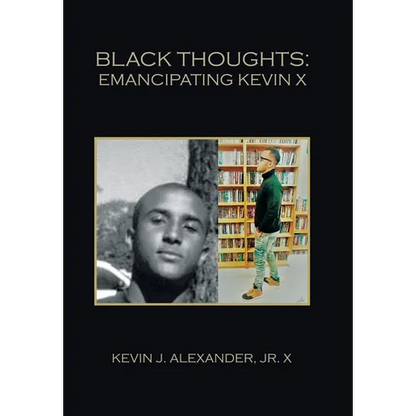 Black Thoughts: Emancipating Kevin X - Hardcover