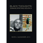 Black Thoughts: Emancipating Kevin X - Hardcover