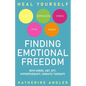 Heal Your Anxiety, Depression, Stress, PTSD and Anger: Finding Emotional Freedom with EMDR, CBT, EFT, Hypnotherapy, Somatic Therapy - Paperback