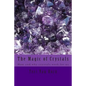 The Magic of Crystals: How and why crystals work for us - Paperback