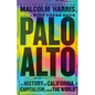 Palo Alto: A History of California, Capitalism, and the World - Hardcover
