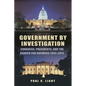 Government by Investigation: Congress, Presidents, and the Search for Answers, 1945?2012 - Paperback