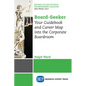 Board-Seeker: Your Guidebook and Career Map into the Corporate Boardroom - Paperback