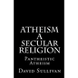 Atheism: A Secular Religion: Introduction To Empirical Truth - Paperback